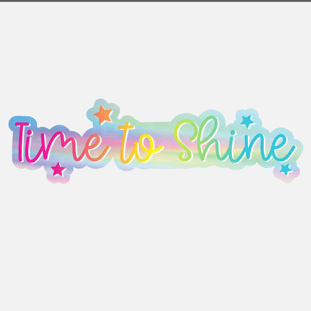 Time to Shine - Hologram Sticker